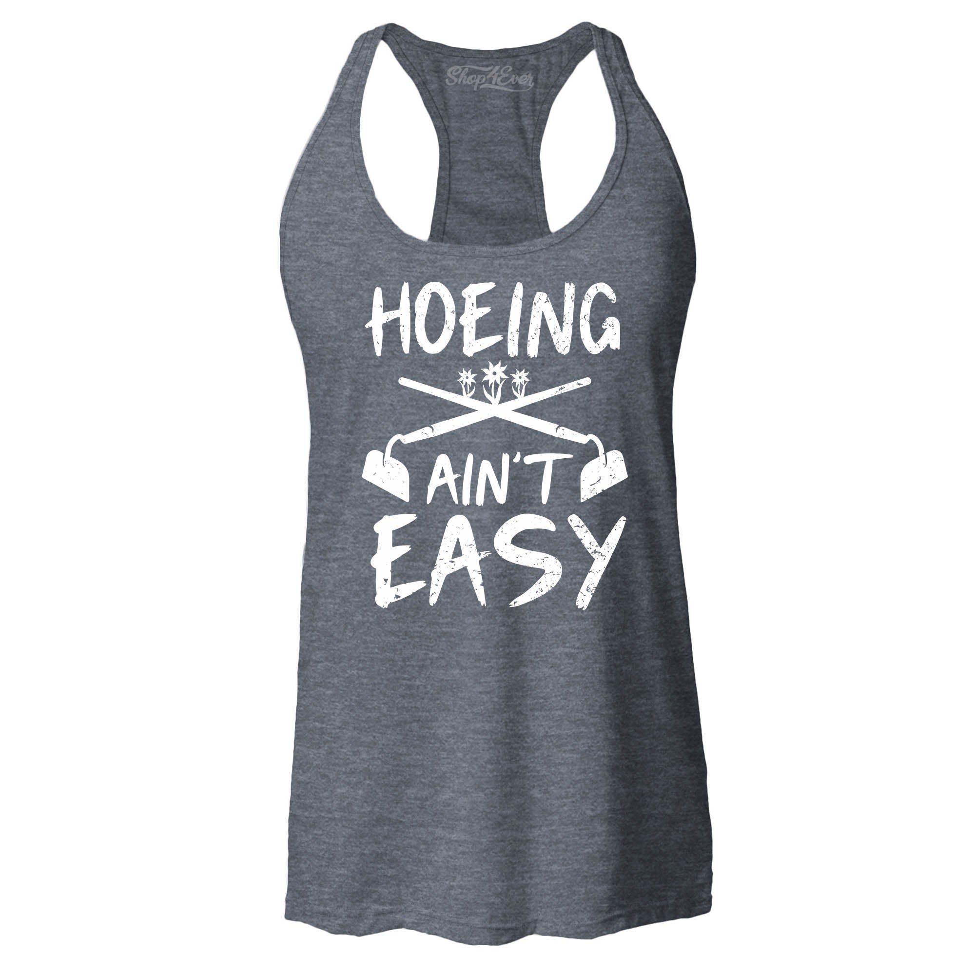 Hoeing Ain't Easy Funny Women's Racerback Tank Top Slim Fit