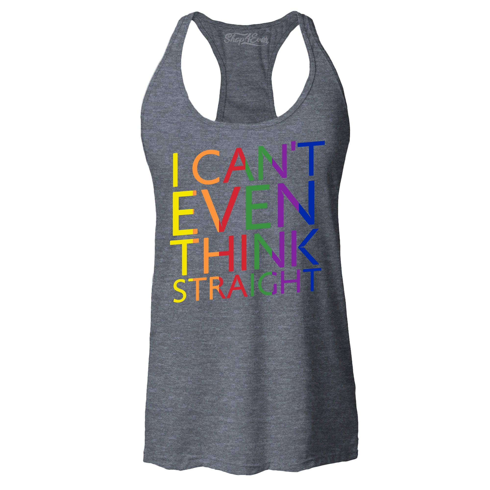 I Can't Even Think Straight ~ Gay Pride Women's Racerback Tank Top Slim Fit