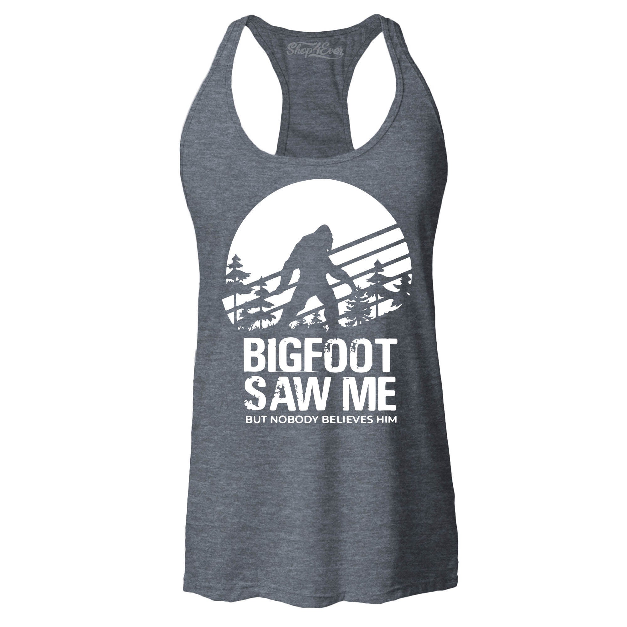 Bigfoot Saw Me But Nobody Believes Him Women's Racerback Tank Top Slim Fit