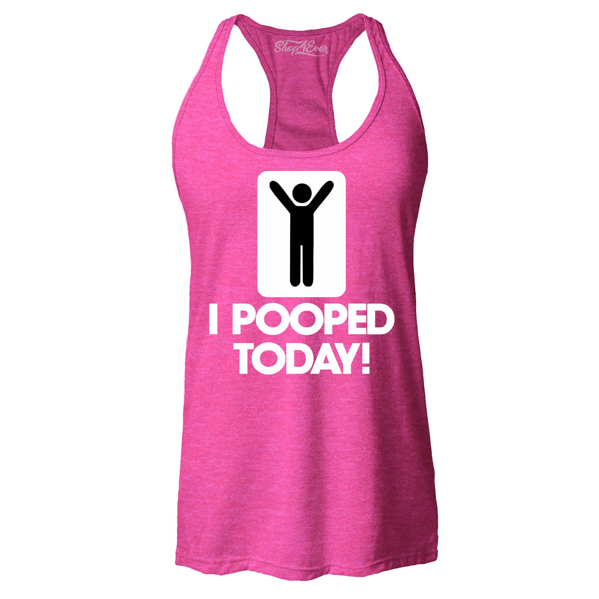 I Pooped Today Women's Racerback Tank Top Funny Tank Tops