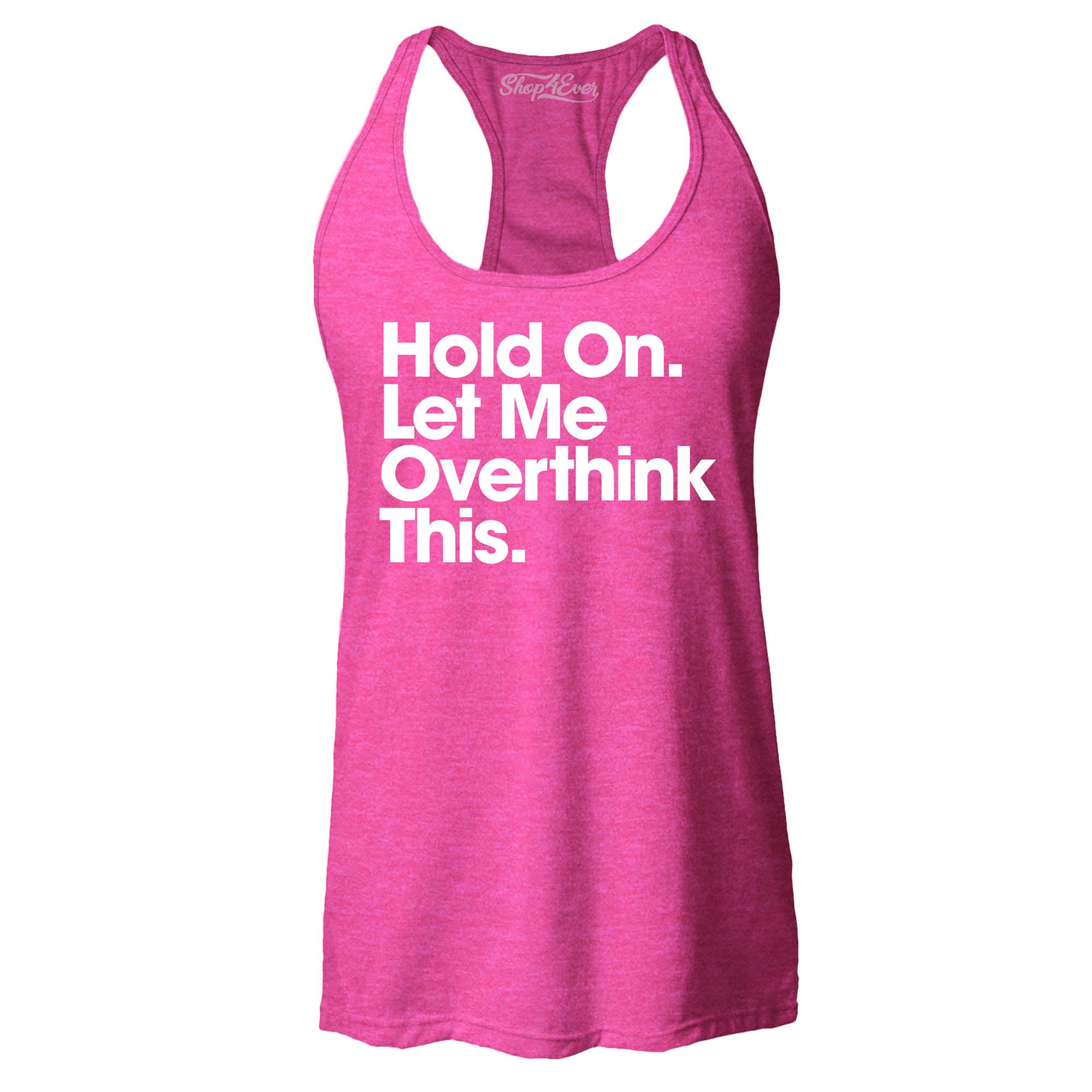 Hold On. Let Me Overthink This. Women's Racerback Tank Top Slim Fit
