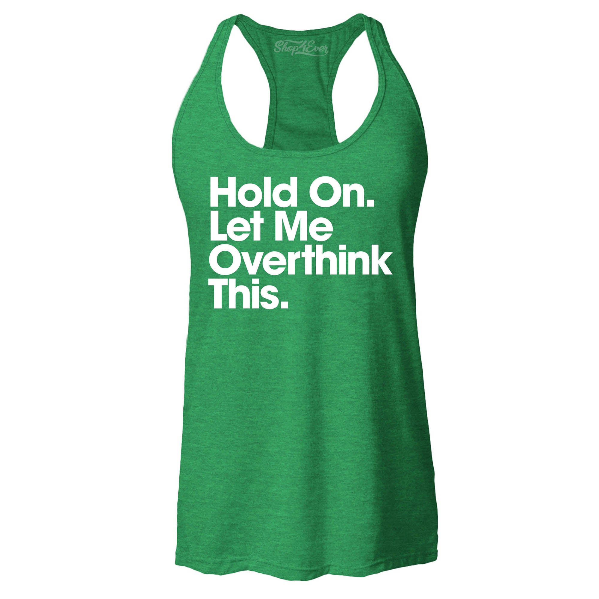 Hold On. Let Me Overthink This. Women's Racerback Tank Top Slim Fit