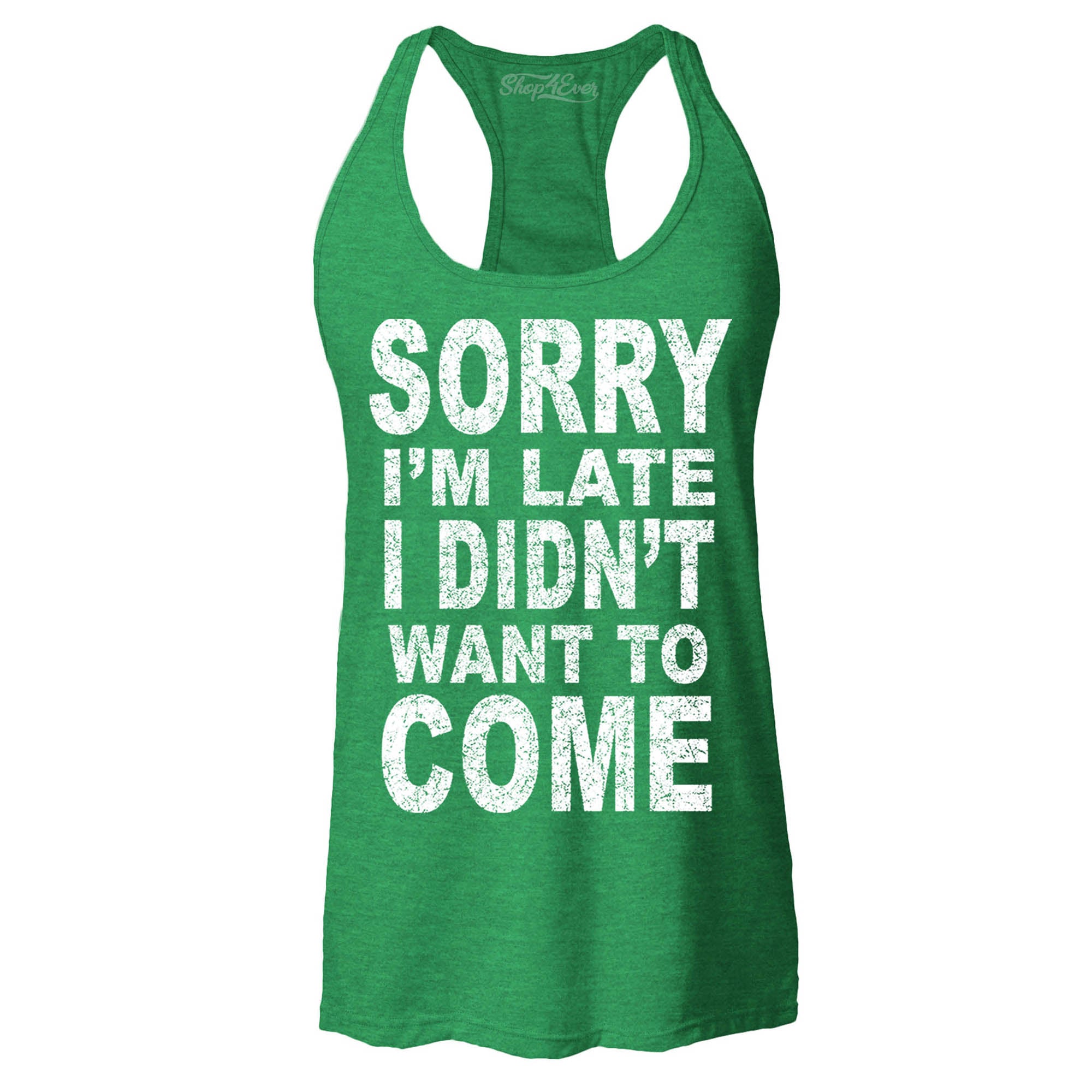 Sorry I'm Late I Didn't Want to Come Women's Racerback Funny Tank Tops Slim FIT