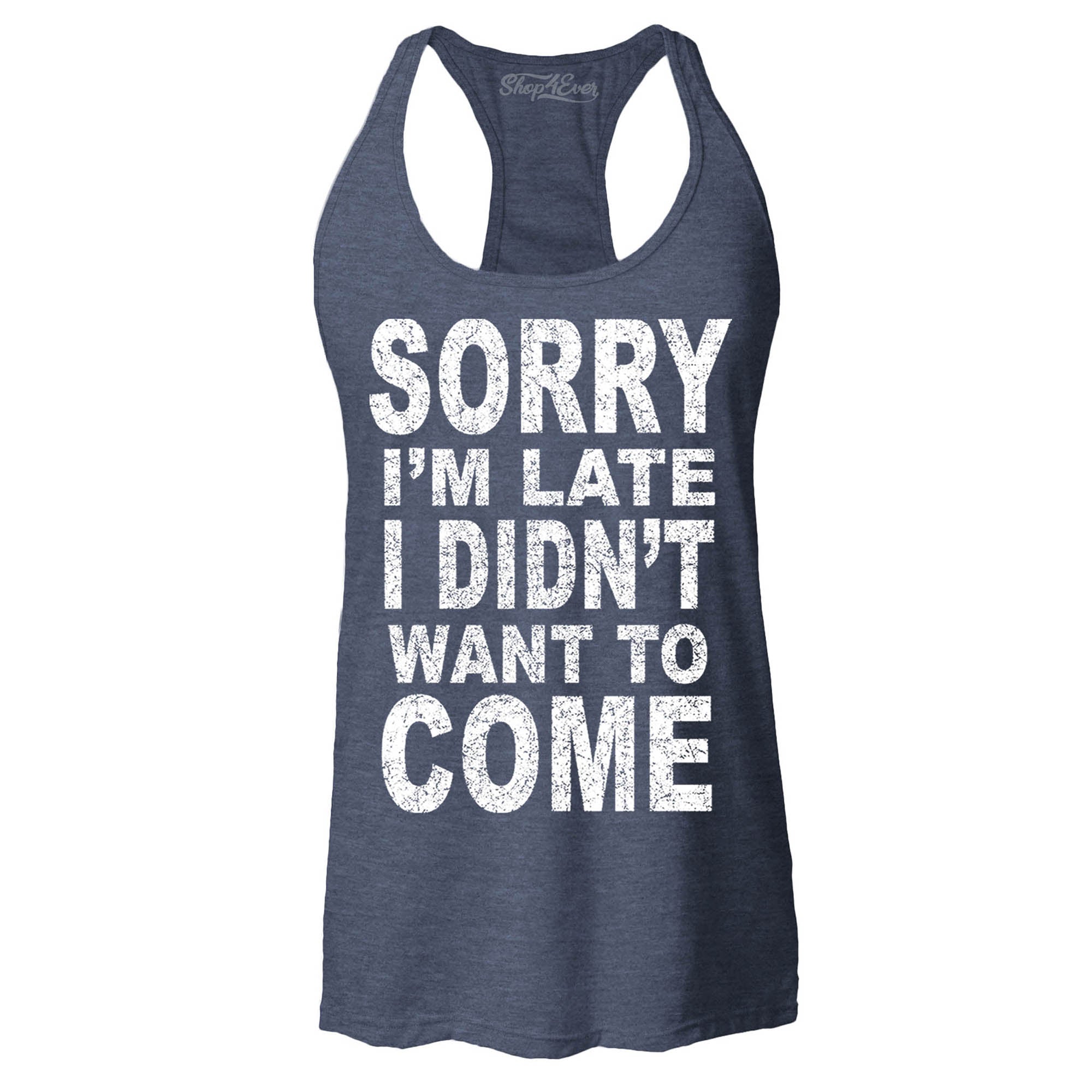 Sorry I'm Late I Didn't Want to Come Women's Racerback Funny Tank Tops Slim FIT