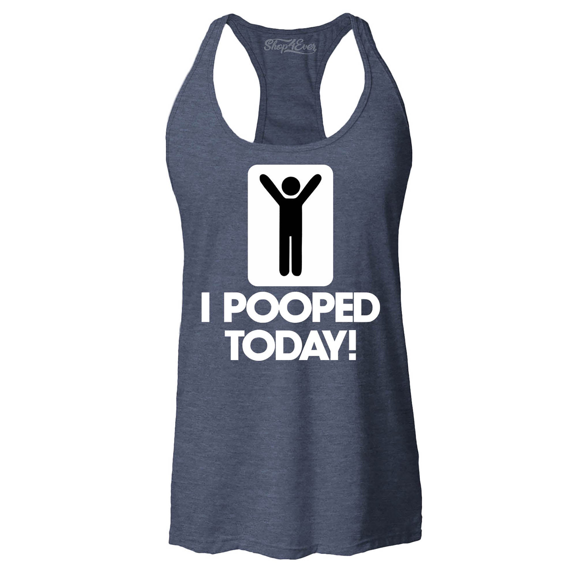 I Pooped Today Women's Racerback Tank Top Funny Tank Tops