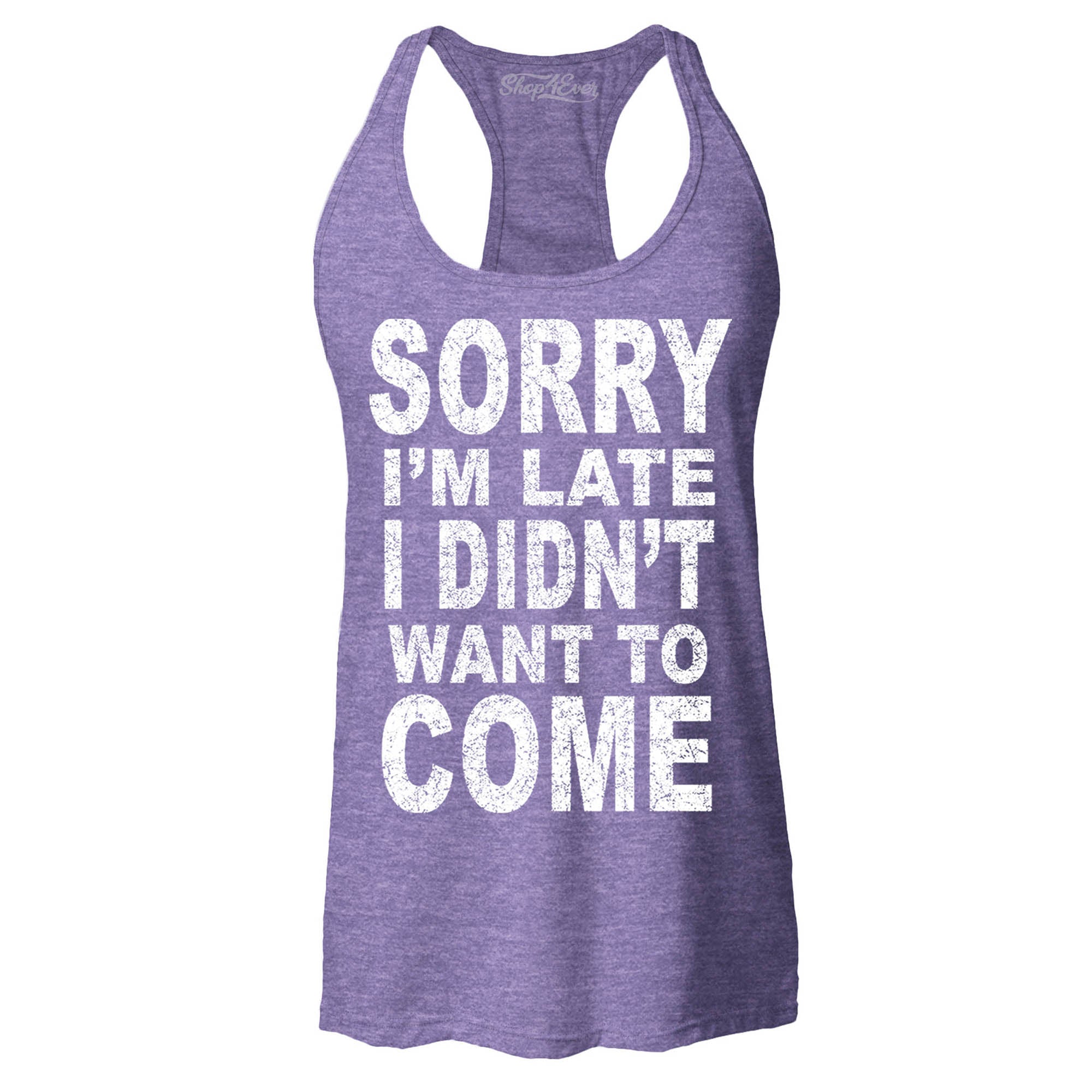 Sorry I'm Late I Didn't Want to Come Women's Racerback Funny Tank Tops Slim FIT