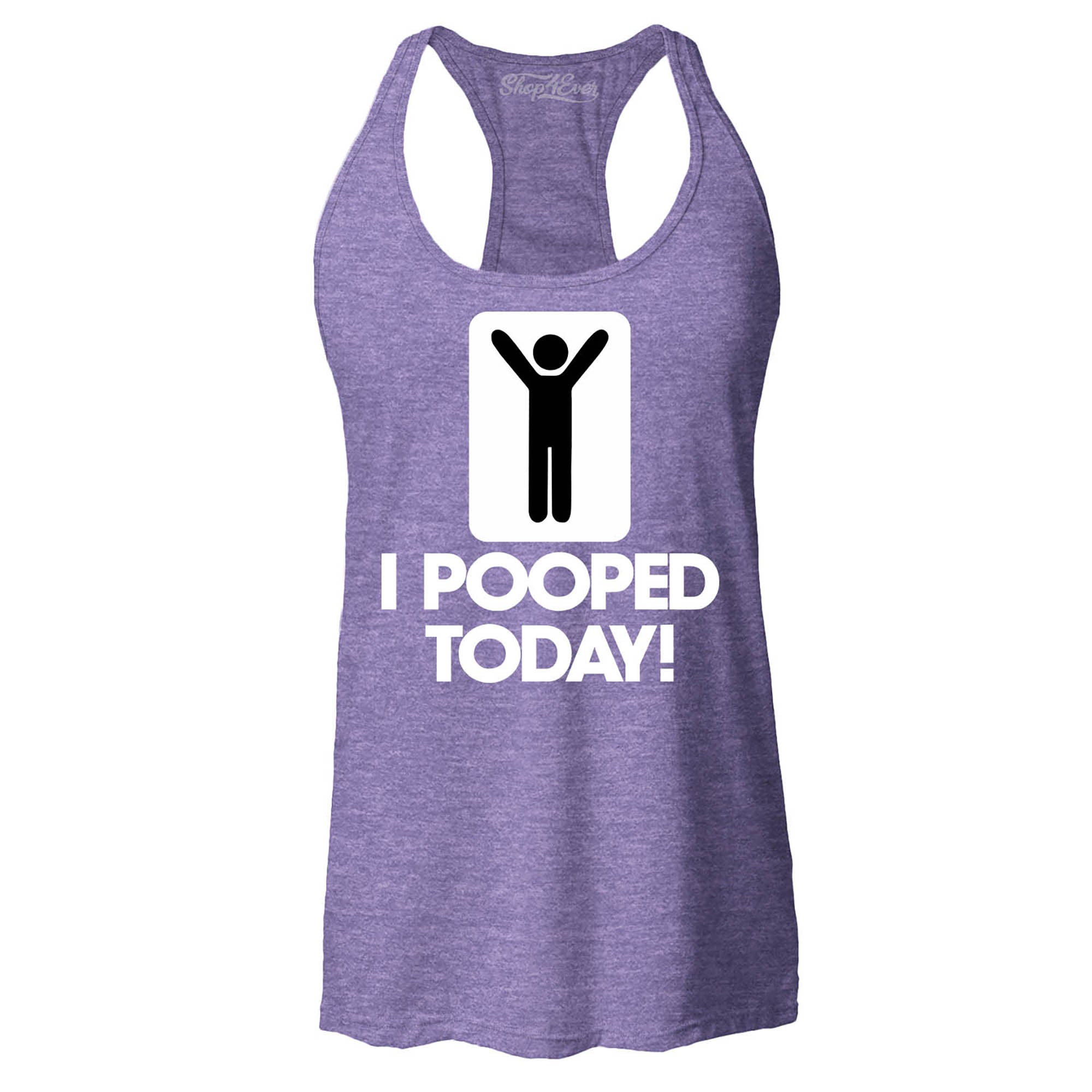 I Pooped Today Women's Racerback Tank Top Funny Tank Tops