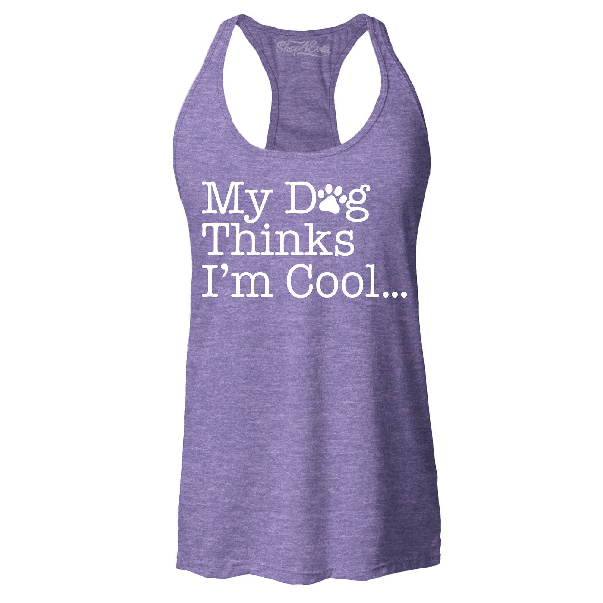 My Dog Thinks I'm Cool… Women's Racerback Tank Top Slim Fit