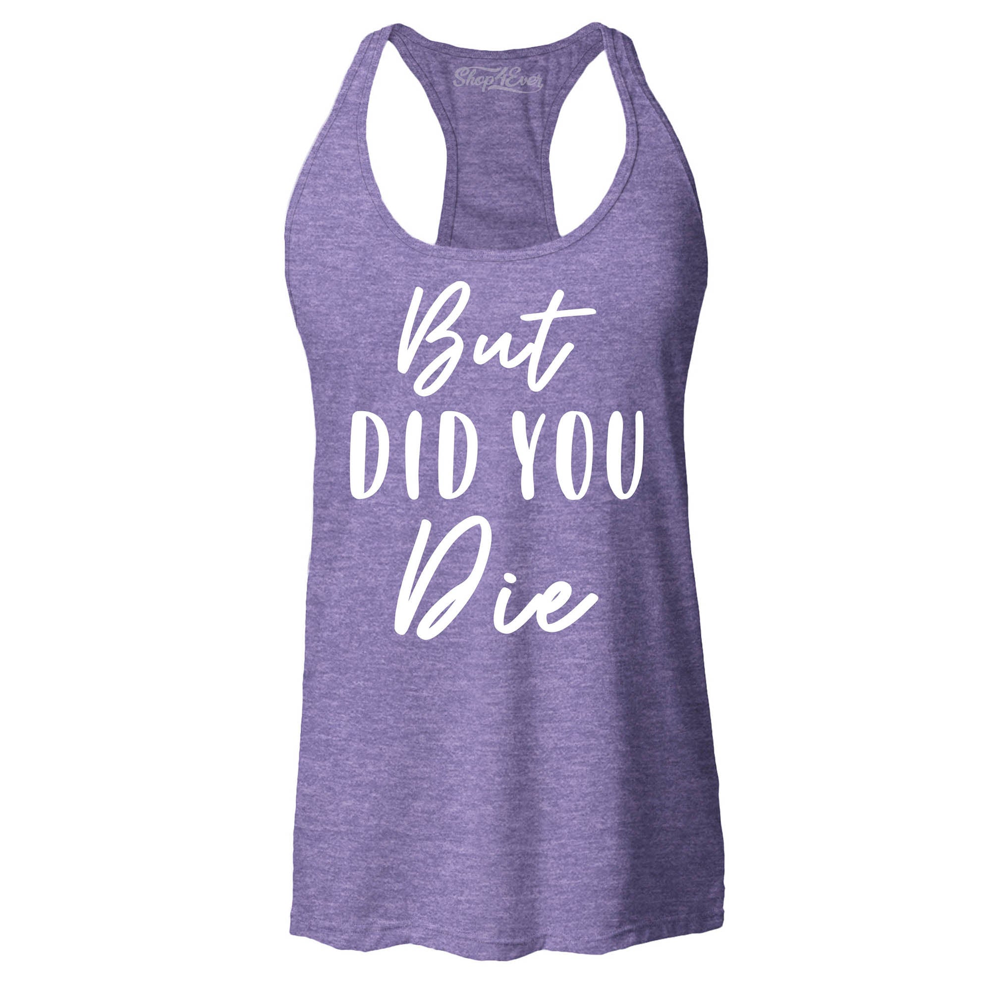 But Did You Die Funny Sarcastic Women's Racerback Tank Top Slim Fit