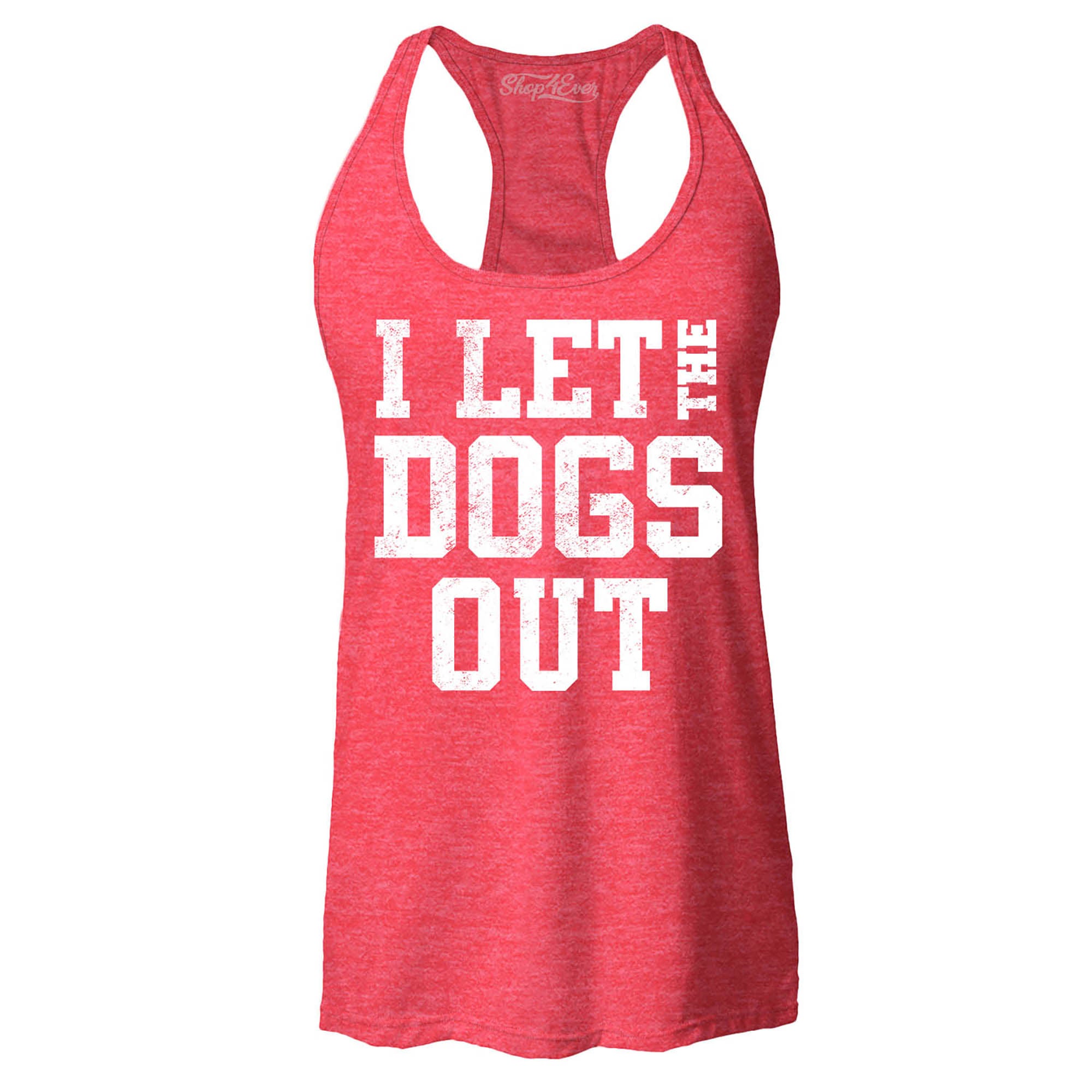 I Let The Dogs Out Women's Racerback Tank Top Slim Fit