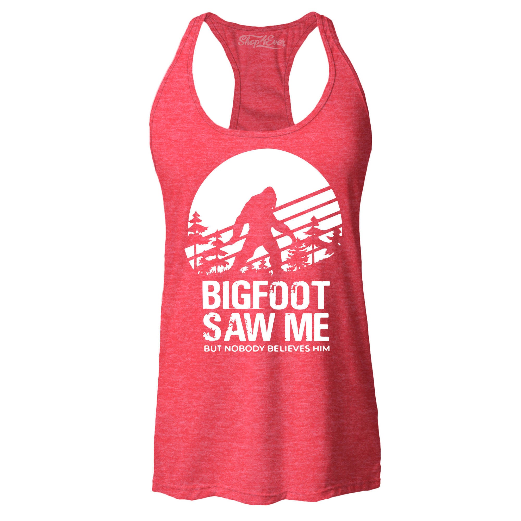 Bigfoot Saw Me But Nobody Believes Him Women's Racerback Tank Top Slim Fit