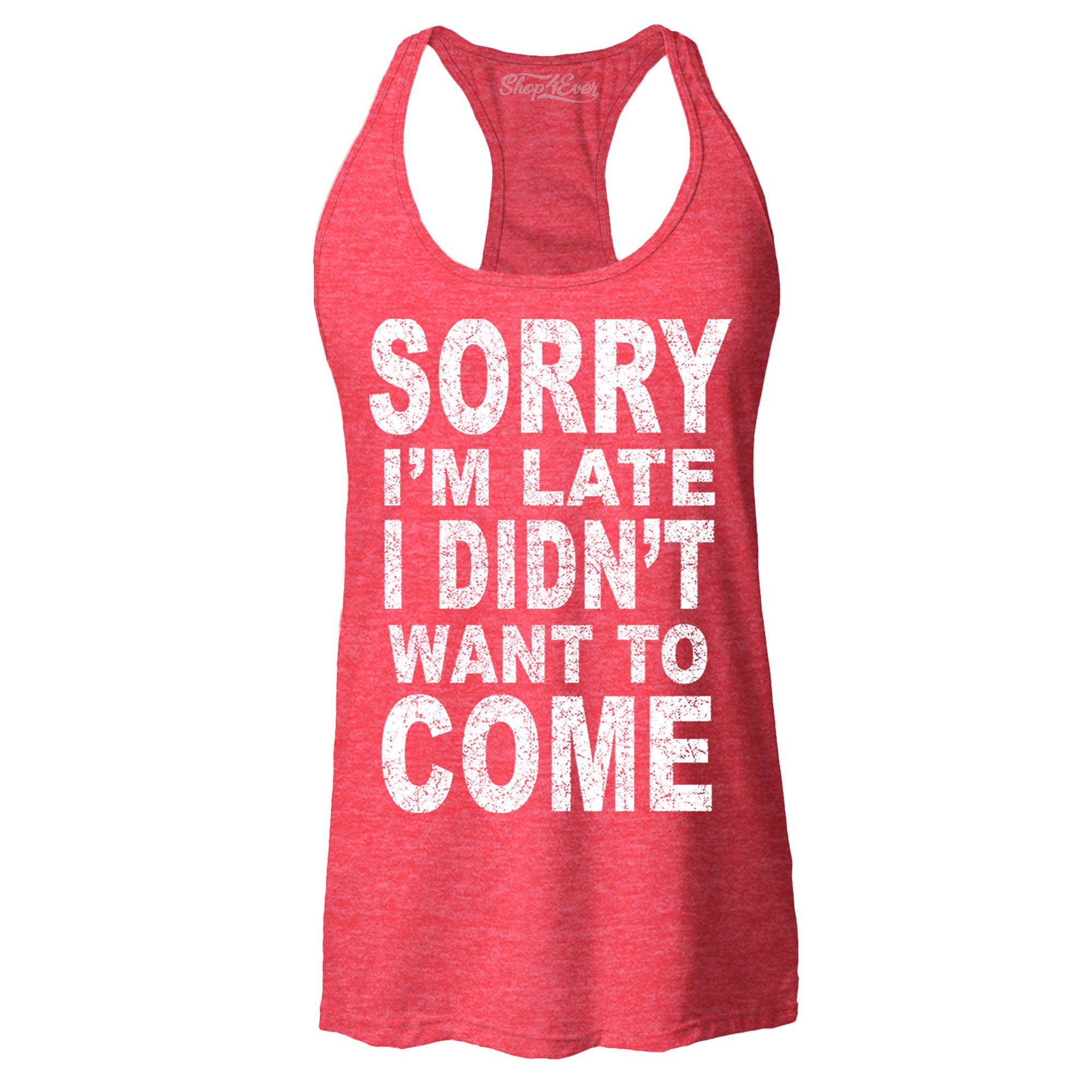 Sorry I'm Late I Didn't Want to Come Women's Racerback Funny Tank Tops Slim FIT