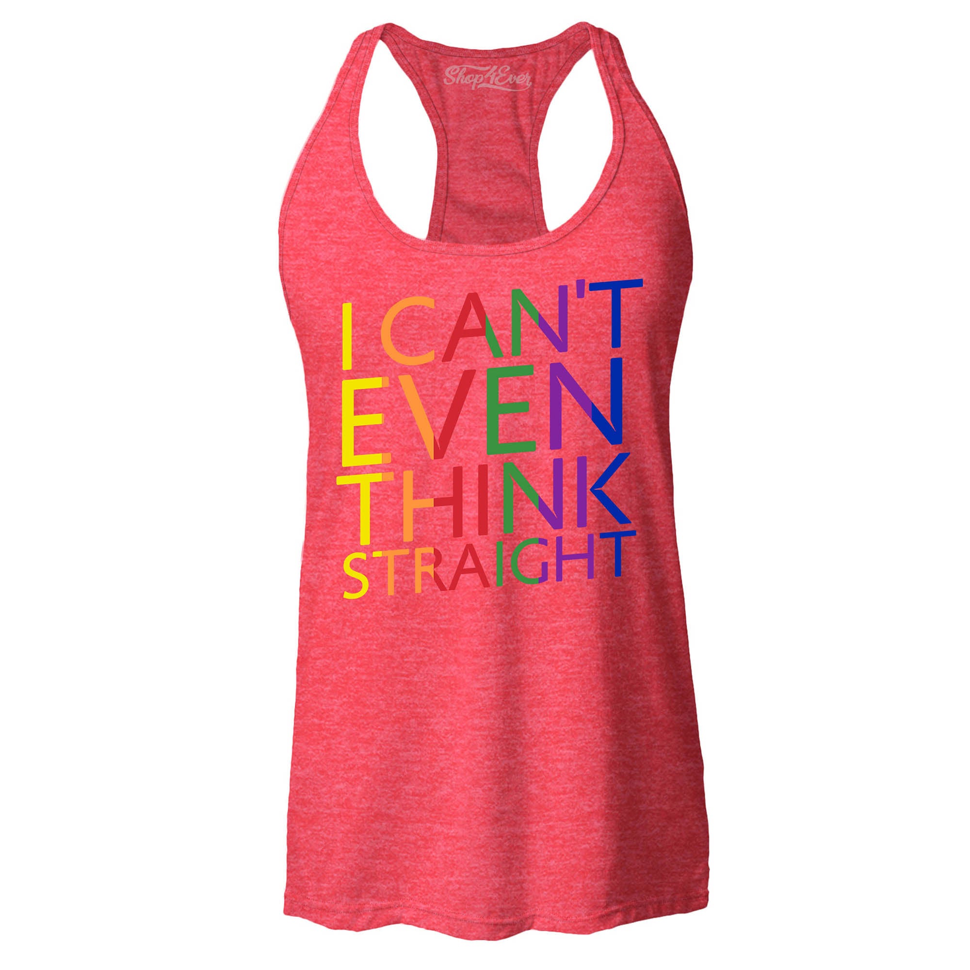 I Can't Even Think Straight ~ Gay Pride Women's Racerback Tank Top Slim Fit