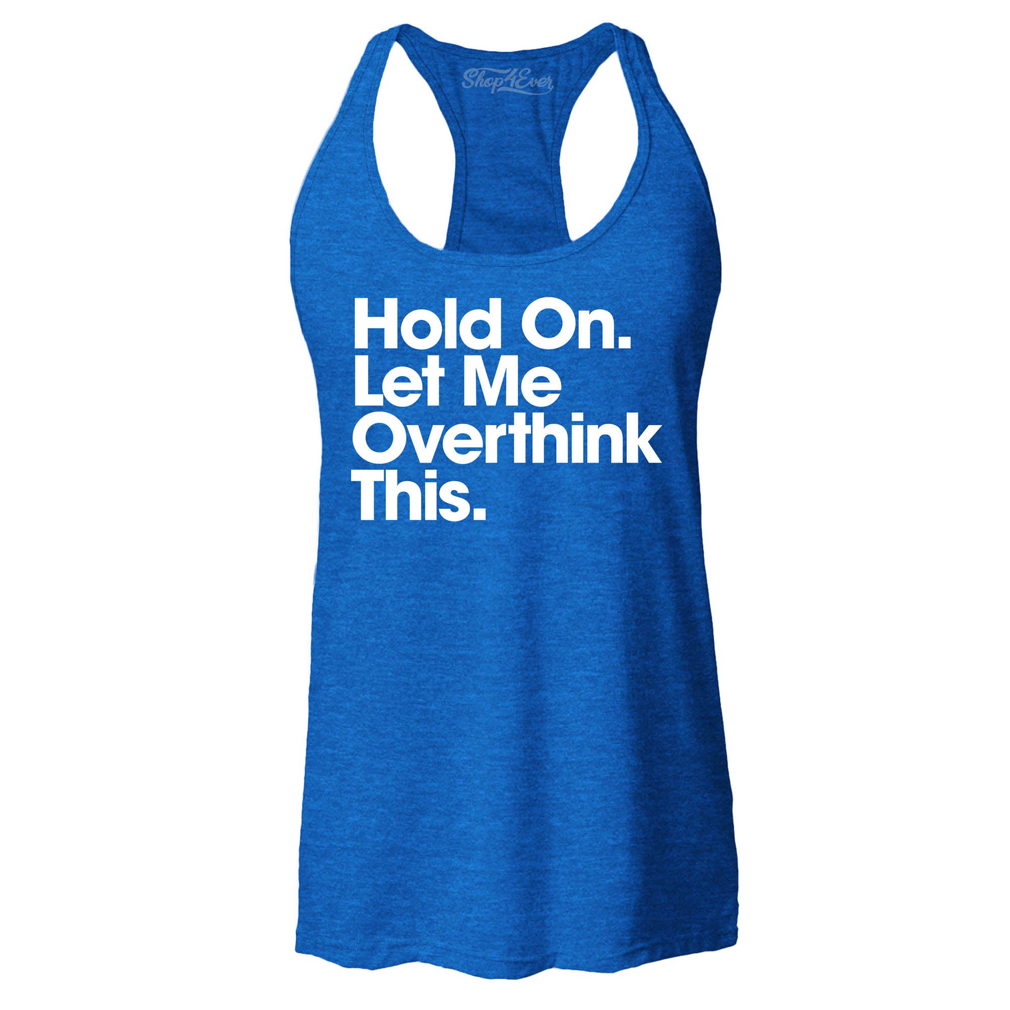 Hold On. Let Me Overthink This. Women's Racerback Tank Top Slim Fit